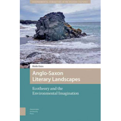 Anglo-Saxon Literary Landscapes: Ecotheory and the Environmental Imagination