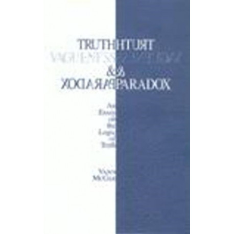 Truth, Vagueness, and Paradox: An Essay on the Logic of Truth