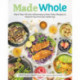 Made Whole: More Than 145 Anti-Inflammatory Keto-Paleo Recipes to Nourish You from the Inside Out