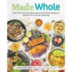 Made Whole: More Than 145 Anti-Inflammatory Keto-Paleo Recipes to Nourish You from the Inside Out