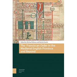The Franciscan Order in the Medieval English Province and Beyond