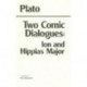 Two Comic Dialogues: Ion and Hippias Major: Ion AND Hippias Major