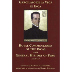The Royal Commentaries of the Incas and General History of Peru, Abridged