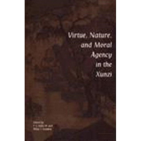 Virtue, Nature, and Moral Agency in the Xunzi