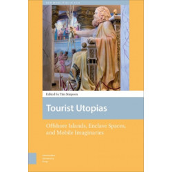 Tourist Utopias: Offshore Islands, Enclave Spaces, and Mobile Imaginaries