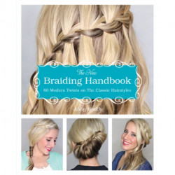 The New Braiding Handbook: 60 Modern Twists on the Classic Hairstyle