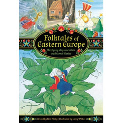 Folktales of Eastern Europe: The flying ship and other traditional stories