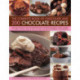 The Complete Book of Chocolate and 200 Chocolate Recipes: Over 200 Delicious, Easy-to-Make Recipes for Total Indulgence, from Cookies to Cakes, Shown Step by Step in Over 700 Mouthwatering Photographs
