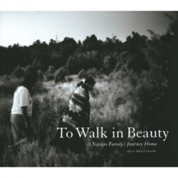 To Walk in Beauty: A Navajo Family's Journey Home