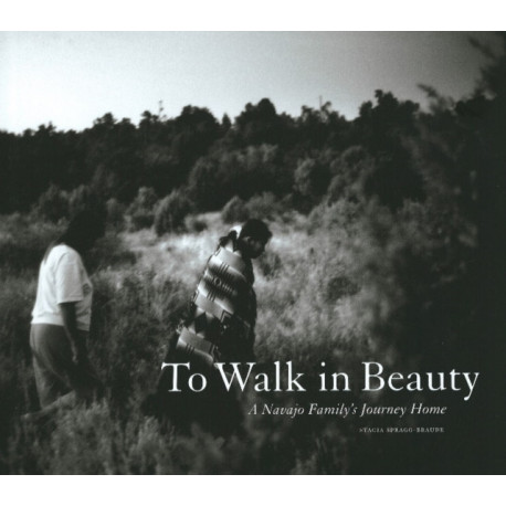 To Walk in Beauty: A Navajo Family's Journey Home