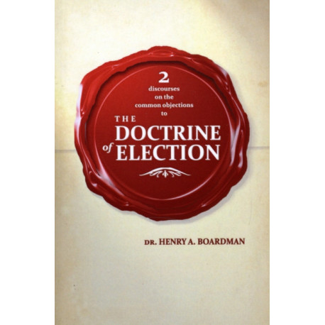 2 Discourses on the Common Objections to the Doctrin of Election