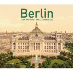 Berlin Then and Now (R): Damals und Heute