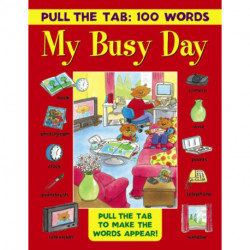 Pull the Tab: 100 Words - My Busy Day: Pull the Tabs to Make the Words Appear!