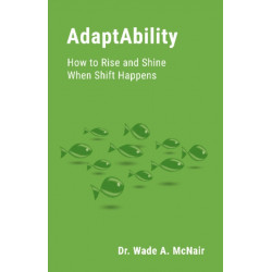 AdaptAbility: How to Rise and Shine When Shift Happens