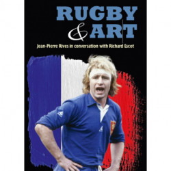 Rugby & Art: Jean-Pierre Rives in Conversation with Richard Escot