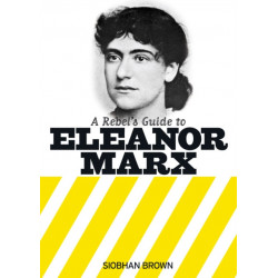 A Rebel's Guide to Eleanor Marx