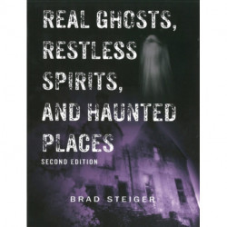 Real Ghosts, Restless Spirits And Haunted Places: Second Edition