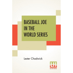 Baseball Joe In The World Series: Or Pitching For The Championship