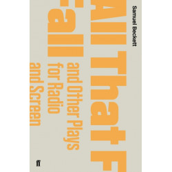 All That Fall and Other Plays for Radio and Screen