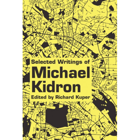 Selected Writings Of Michael Kidron