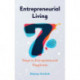 Entrepreneurial Living: 7 Steps to Entrepreneurial Happiness