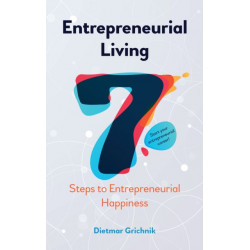 Entrepreneurial Living: 7 Steps to Entrepreneurial Happiness