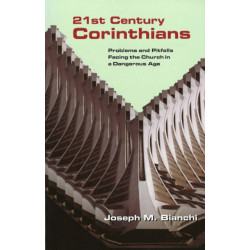21 Century Corinthians: Problems & Pitfalls Facing the Church in a Dangerous Age