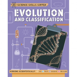 Science Skills Sorted!: Evolution and Classification
