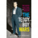 The Teddy Boy Wars: The Youth Cult that Shocked Britain