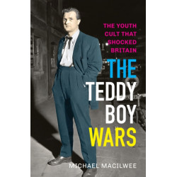 The Teddy Boy Wars: The Youth Cult that Shocked Britain
