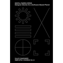 Digital Fabrications: Designer Stories for a Software-Based Planet