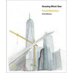 Chris Wilkinson- Drawing What I See: Travel Sketches