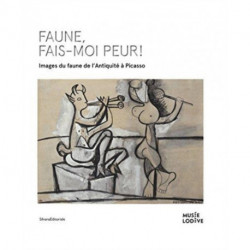 Frightening Faun!: Images of the Faun, from Antiquity to Picasso