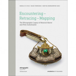 Encountering - Retracing - Mapping: The Ethnographic Legacy of Heinrich Harrer and Peter Aufschnaiter