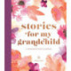 Stories for My Grandchild: A Grandmother's Journal