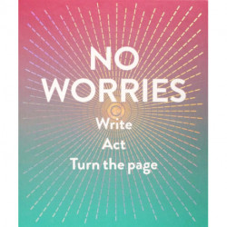 No Worries (Guided Journal): Write. Act. Turn the Page.