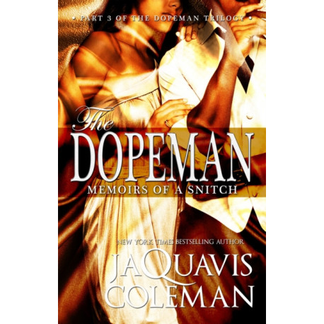 The Dopeman: Memoirs of a Snitch: Part 3 of the Dopeman's Trilogy