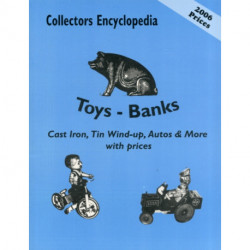 Collectors Encyclopedia of Toys - Banks: Cast Iron, Tin Wind-up, Autos & More with prices