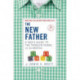 The New Father: A Dad's Guide to The Toddler Years, 12-36 Months