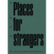 Places for Strangers