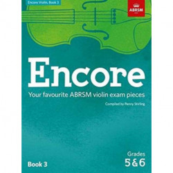 Encore Violin, Book 3, Grades 5 & 6: Your favourite ABRSM violin exam pieces