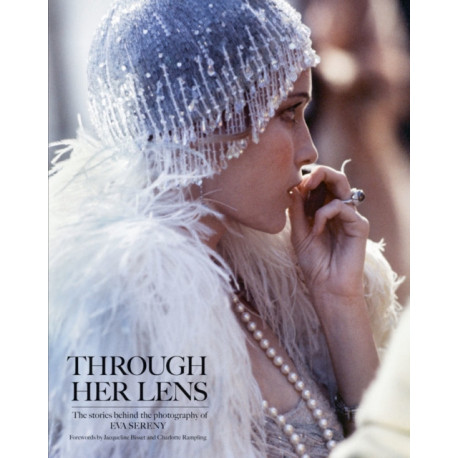 Through Her Lens: The Stories Behind the Photography of Eva Sereny