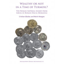 Wealthy or Not in a Time of Turmoil? The Roman Imperial Hoard from Gruia in Roman Dacia (Romania)