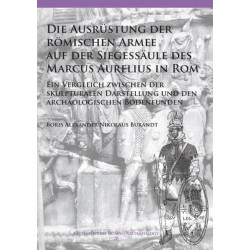 Die Ausrustung der romischen Armee auf der Siegessaule des Marcus Aurelius in Rom: Ein Vergleich zwischen der skulpturalen Darstellung und den archaologischen Bodenfunden