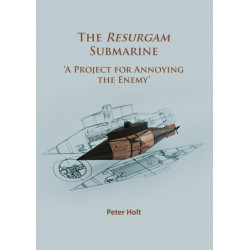The Resurgam Submarine: ‘A Project for Annoying the Enemy’