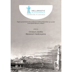 Hellenistic Alexandria: Celebrating 24 Centuries – Papers presented at the conference held on December 13–15 2017 at Acropolis Museum, Athens