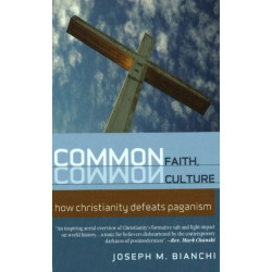 Common Faith, Common Culture: How Christianity Defeats Paganism