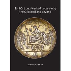 Tanbur Long-Necked Lutes along the Silk Road and beyond