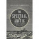 The Spectral Arctic: A History of Dreams and Ghosts in Polar Exploration
