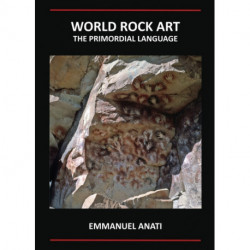 World Rock Art: The Primordial Language: Third Revised and updated edition